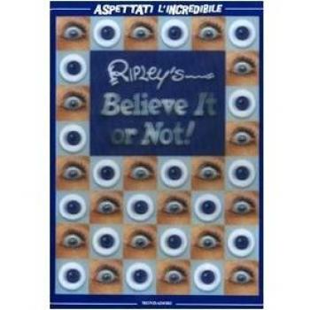 Ripley's. Believe it or not! Aspettati l'incredibile