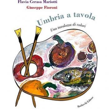 Umbria a tavola. Una tavolozza di colori