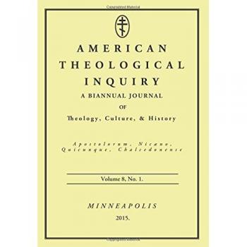 American Theological Inquiry, Volume Eight, Issue One: A Biannual Journal of Theology, Culture, and History