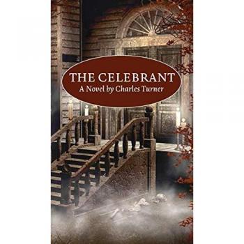 The Celebrant: A Novel by Charles Turner