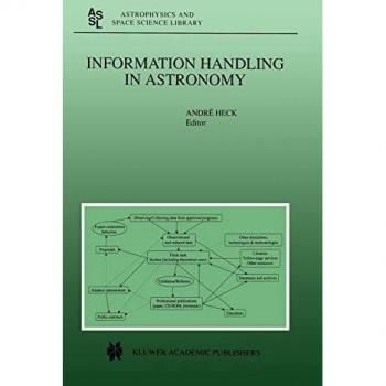 Information Handling in Astronomy (Astrophysics and Space Science Library, 250, Band 250)