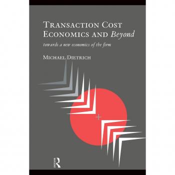 Transaction Cost Economics and Beyond