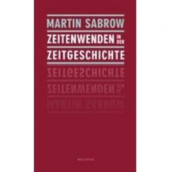 Sabrow, Martin: Zeitenwenden in der Zeitgeschichte
