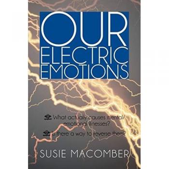 OUR ELECTRIC EMOTIONS: What actually causes mental/emotional illness? Is there a way to reverse them?