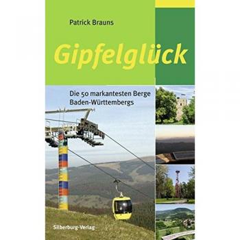 Gipfelglück: Die 50 markantesten Berge Baden-Württembergs