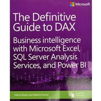 Definitive Guide to DAX, The: Business intelligence with Microsoft Excel, SQL Server Analysis Services, and Power BI
