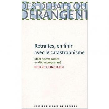 Retraites, en finir avec le catastrophisme : Idées neuves contre un déclin programmé