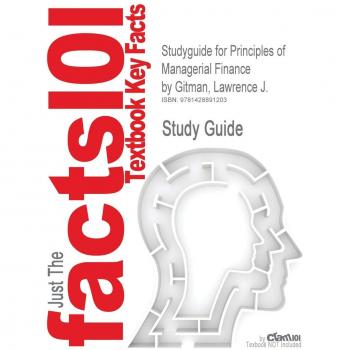 Studyguide for Principles of Managerial Finance by Gitman, Lawrence J., ISBN 9780321524126