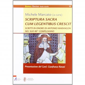 Scriptura sacra cum legentibus crescit. Scritti in onore di Antonio Marangon nel suo 80° compleanno