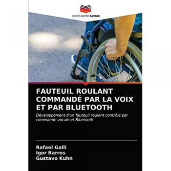 FAUTEUIL ROULANT COMMANDÉ PAR LA VOIX ET PAR BLUETOOTH: Développement d'un fauteuil roulant contrôlé par commande vocale et Bluetooth