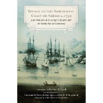 Voyage to the Northwest Coast of America, 1792: Juan Francisco de la Bodega y Quadra and the Nootka Sound Controversy