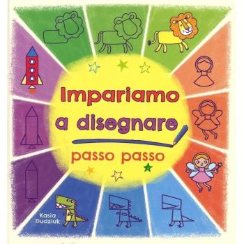 Impariamo a disegnare passo passo. Ediz. illustrata