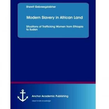 Modern Slavery in African Land: Situations of Trafficking Women from Ethiopia to Sudan