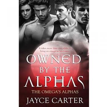 Owned by the Alphas (The Omega's Alphas, Band 1)