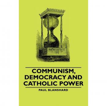 Communism, Democracy and Catholic Power