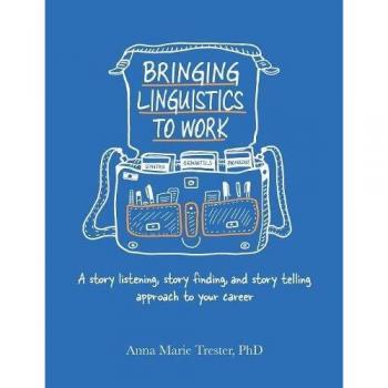 LULU ENTERPRISES Bringing Linguistics to Work: A Story Listening, Story Finding, and Story Telling Approach to Your Career
