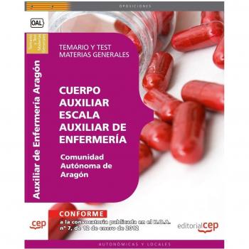 CUERPO AUXILIAR ESCALA AUXILIAR DE ENFERMERÍA COMUNIDAD AUTÓNOMA DE ARAGÓN. TEMARIO Y TEST MATERIAS GENERALES