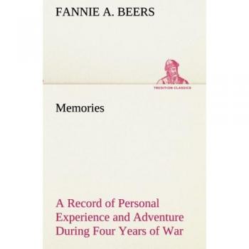 Memories A Record of Personal Experience and Adventure During Four Years of War (TREDITION CLASSICS)