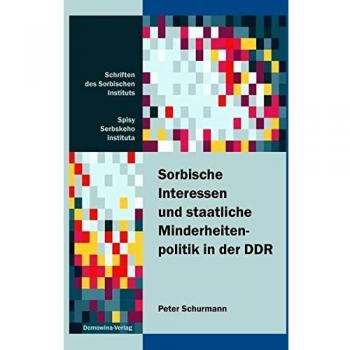 Sorbische Interessen und staatliche Minderheitenpolitik in der DDR: Quellenedition