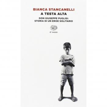 Bianca Stancanelli A Testa Alta. Don Giuseppe Puglisi: Storia Di Un Eroe Solitario (Einaudi Tascabili. Saggi)