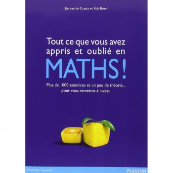 Tout ce que vous avez appris et oublié en Maths!