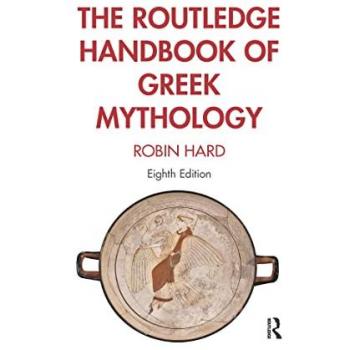 The Routledge Handbook of Greek Mythology: Partially Based on H.J. Rose's a Handbook of Greek Mythology