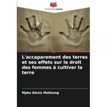 Motloung, Mpho Alexis: L'accaparement des terres et ses effets sur le droit des femmes à cultiver la terre