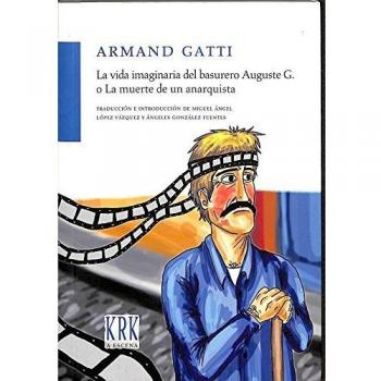 La vida imaginaria del basurero Auguste G. o La muerte de un anarquista