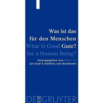 Was ist das für den Menschen Gute? / What is Good for a Human Being?