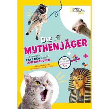 Die Mythenjäger. Keine Chance für Fake News und Lügenmärchen. Checke dein Wissen in unglaublichen Tests!