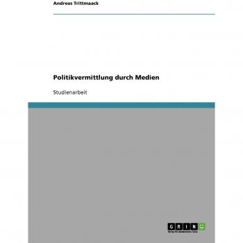 Politikvermittlung durch Medien