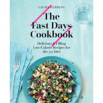 The Fast Days Cookbook: Delicious and Filling Low-Calorie Recipes for the 5:2 Diet