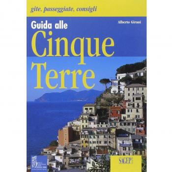 Guida alle Cinque Terre. Gite, passeggiate, consigli