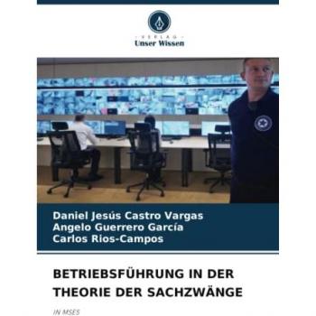 BETRIEBSFÜHRUNG IN DER THEORIE DER SACHZWÄNGE: IN MSES