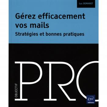 Gérez efficacement vos mails : stratégies et bonnes pratiques