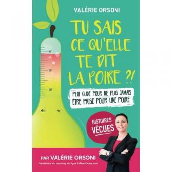 Tu sais ce qu'elle te dit la poire ?!: Petit guide pour ne plus jamais être prise pour une poire