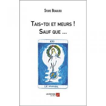 Sylvie Beaulieu Tais-Toi Et Meurs ! Sauf Que ...