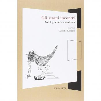 Gli strani incontri. Antologia fantascientifica