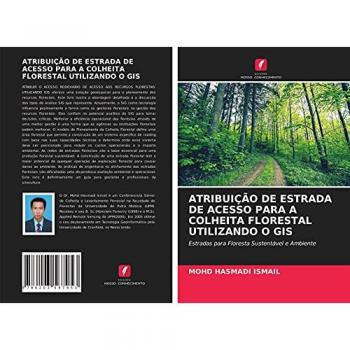 ATRIBUIÇÃO DE ESTRADA DE ACESSO PARA A COLHEITA FLORESTAL UTILIZANDO O GIS: Estradas para Floresta Sustentável e Ambiente