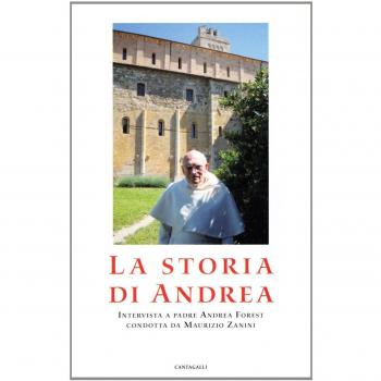 La storia di Andrea. Interviste a padre Andrea Forest condotta da Maurizio Zanini