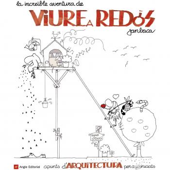 La Increïble Aventura De Viure A Redós: Apunts d'arquitectura per a no iniciats