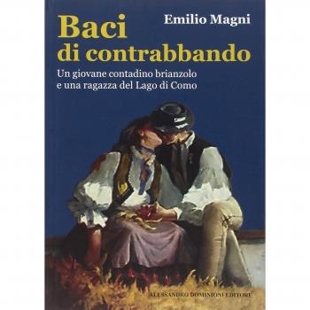 Baci di contrabbando. Un giovane contadino brianzolo e una ragazza del Lago di Como