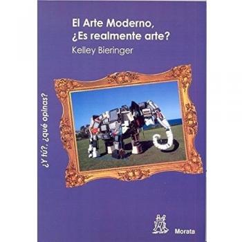 El Arte Moderno, ¿es realmente arte? (Tapa blanda).