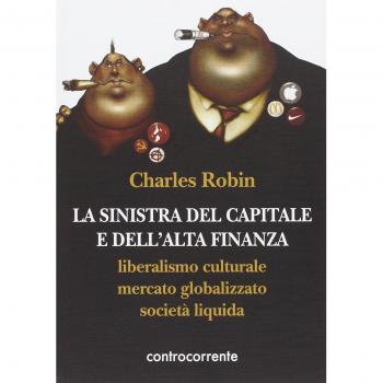 La sinistra del capitale e dell'Alta Finanza. Liberalismo culturale, mercato globalizzato, società liquida