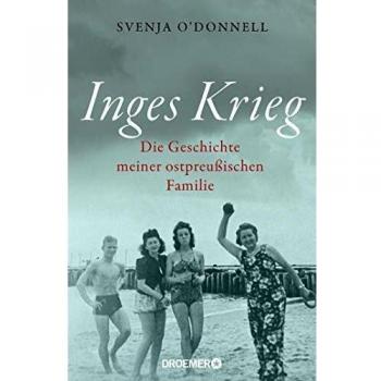 Inges Krieg: Die Geschichte meiner ostpreußischen Familie