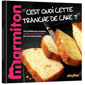 Recettes C'est quoi cette tranche de cake ? Les Meilleures Recettes Marmiton