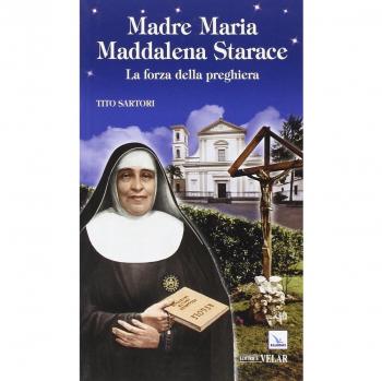 Madre Maria Maddalena Starace. La forza della preghiera