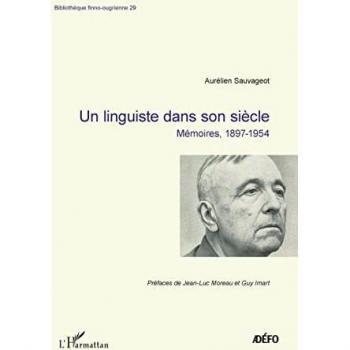 Aurélien Sauvageot: Un linguiste dans son siècle Mémoires, 1897-1954
