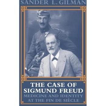 The Case of Sigmund Freud: Medicine and Identity at the Fin de Siècle