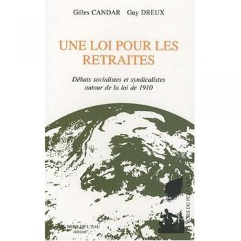 Une loi pour les retraites: Débats socialistes et syndicalistes autour de la loi